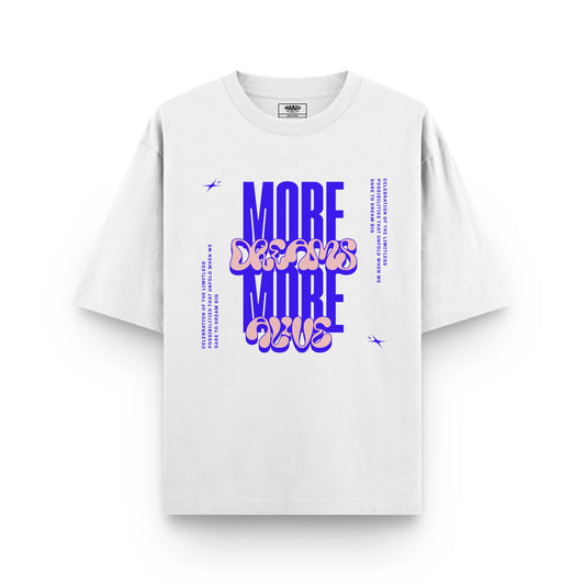 MORE DREAMS COME ALIVE : WHITE OVERSIZED T-SHIRT